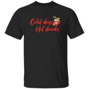 Cold Days Hot Drinks Unisex Black T-Shirt