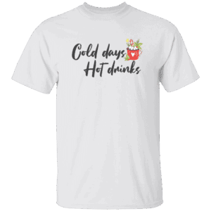 Cold Days Hot Drinks Unisex White T-Shirt