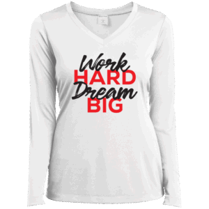 Work Hard Dream Big Women’s White Long Sleeve
