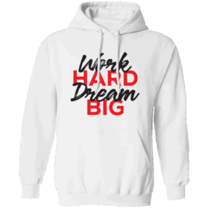 Work Hard Dream Big Women’s White Hoodie