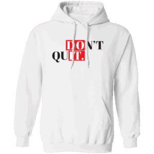 Don't Quit Women’s White Hoodie
