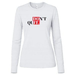 Don't Quit Women's White Long Sleeve