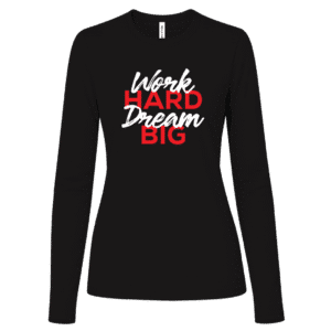 Work Hard Dream Big Women's Black Long Sleeve